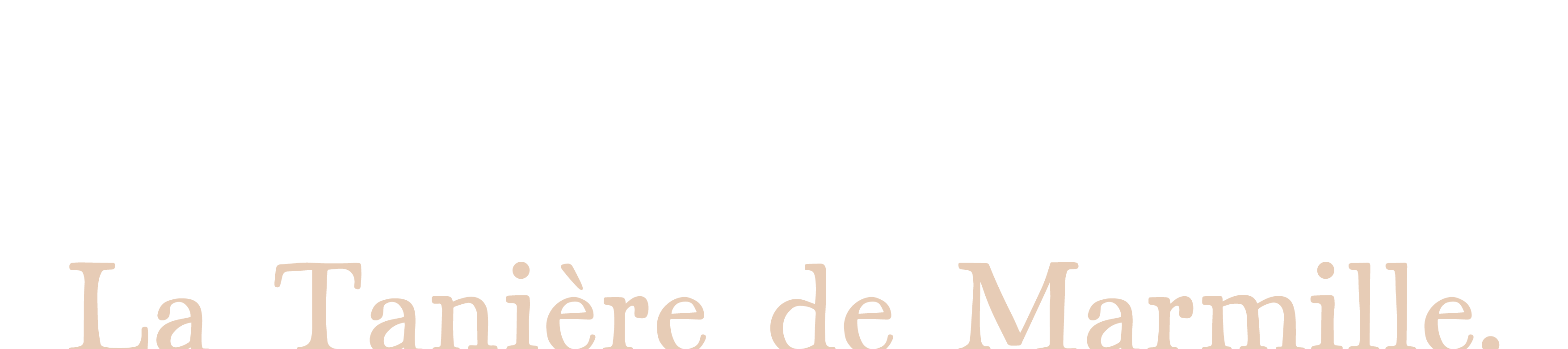 La tanière de Marmille.